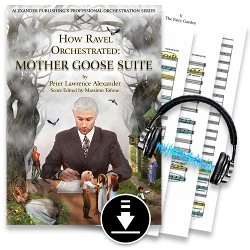  How Ravel Orchestrated: Mother Goose Suite PDF eBook/Audio Bundle. Alexander Publishing / Alexander Creative Media